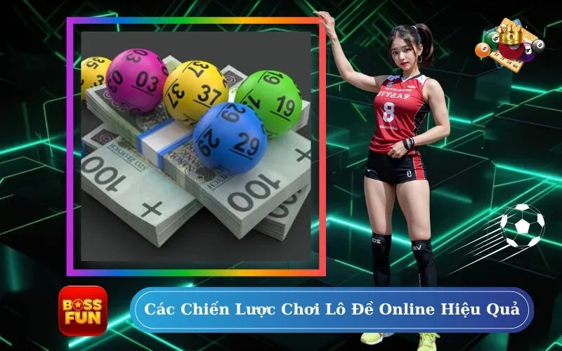 Các Chiến Lược Chơi Lô Đề Online Hiệu Quả