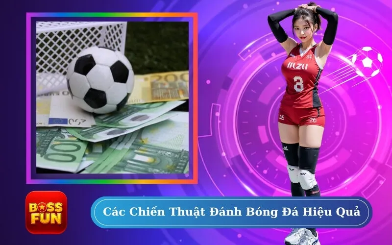 Các Chiến Thuật Đánh Bóng Đá Hiệu Quả