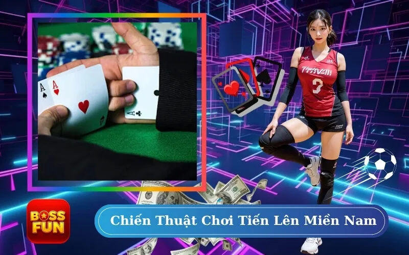 Chiến Thuật Chơi Tiến Lên Miền Nam