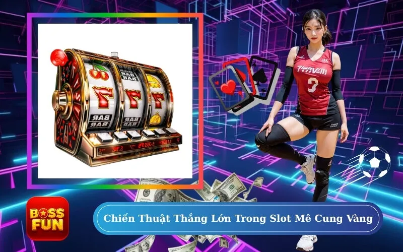 Chiến Thuật Thắng Lớn Trong Slot Mê Cung Vàng