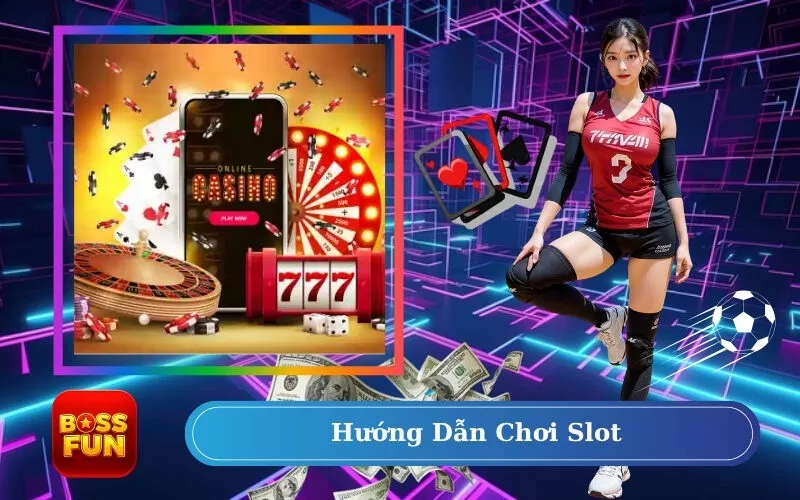 Hướng dẫn chơi slot