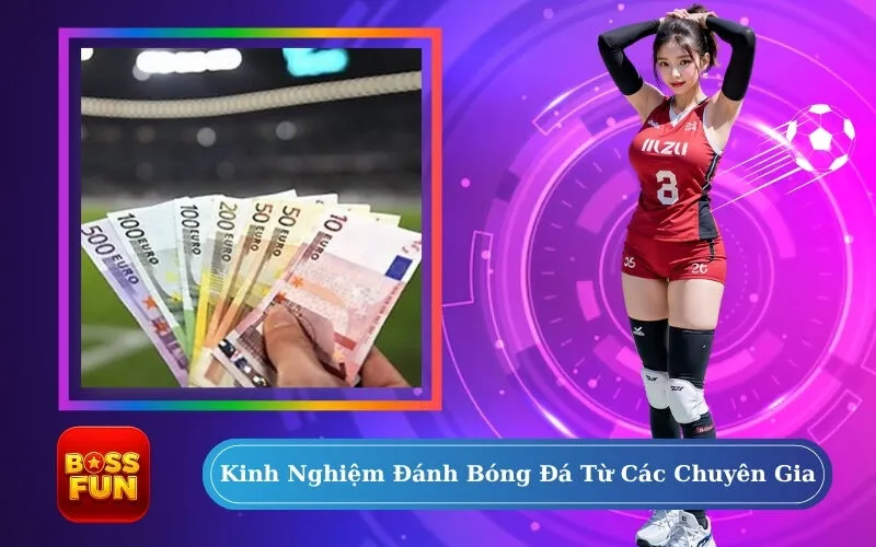 Kinh Nghiệm Đánh Bóng Đá Từ Các Chuyên Gia