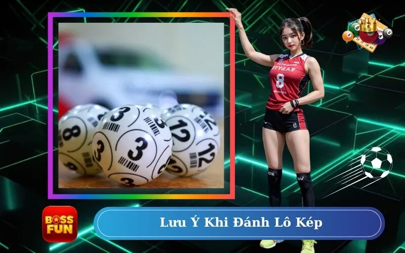 Lưu Ý Khi Đánh Lô Kép