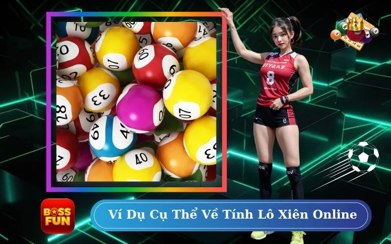 Ví Dụ Cụ Thể Về Tính Lô Xiên Online